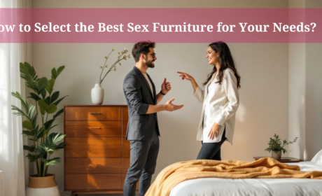 How to Select the Best Sex Furniture for Your Needs?