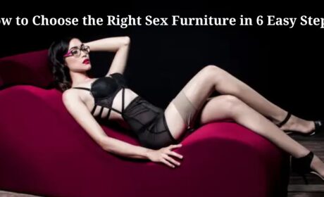 How to Choose the Right Sex Furniture in 6 Easy Steps?